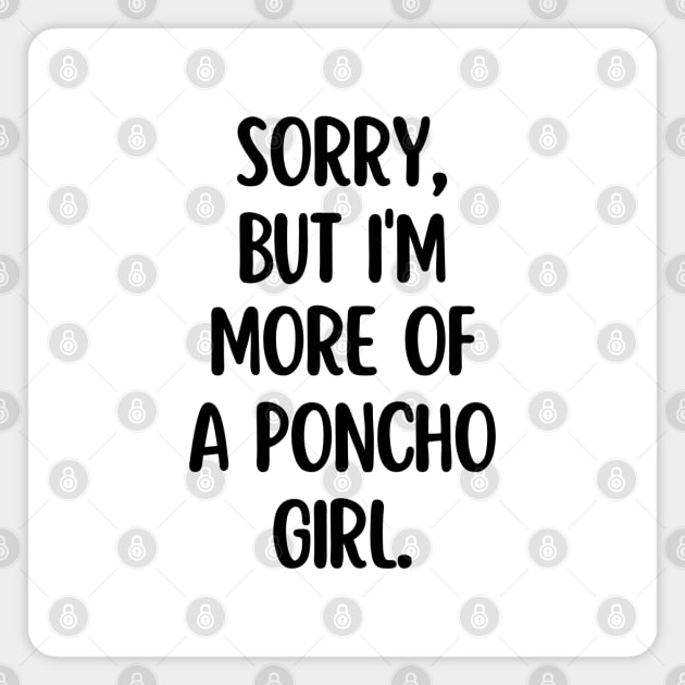 I'm more of a poncho girl Magnet by mksjr